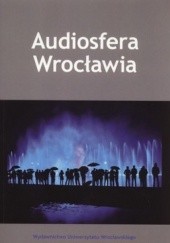 Okładka książki Audiosfera Wrocławia + CD Robert Losiak, Renata Tańczuk