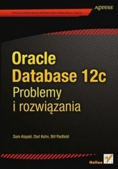 Okładka książki Oracle Database 12c. Problemy i rozwiązania Sam Alapati, Darl Kuhn, Bill Padfield