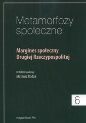 Okładka książki Metamorfozy społeczne 6. Margines społeczny Drugiej Rzeczypospolitej