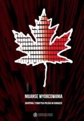 Okładka książki Niuanse wyobcowania. Diaspora i tematyka polska w Kanadzie