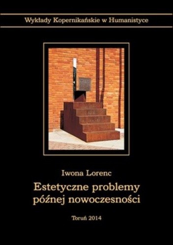 Okładka książki Estetyczne problemy później nowoczesności Iwona Lorenc