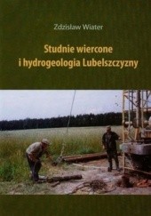 Okładka książki Studnie wiercone i hydrogeologia Lubelszczyzny Zdzisław Wiater