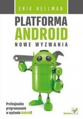 Okładka książki Platforma Android. Nowe wyzwania. Profesjonalne programowanie w systemie Android! Erik Hellman