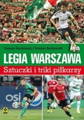 Okładka książki Legia Warszawa. Sztuczki i triki piłkarzy Tomasz Bocheński, Tomasz Borkowski
