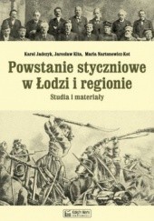Okładka książki Powstanie styczniowe w Łodzi i regionie. Studia i materiały Karol Jadczyk, Jarosław Kita, Maria Nartonowicz-Kot