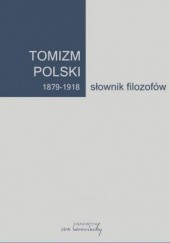 Okładka książki Tomizm polski 1879-1918. Słownik filozofów