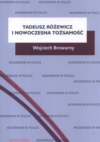 Okładka książki Tadeusz Różewicz i nowoczesna tożsamość Wojciech Browarny