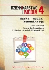 Okładka książki Dziennikarstwo i media 4. Marka media komunikacja Igor Borkowski