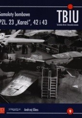 Okładka książki Samoloty bombowe PZL.23 "Karaś", 42 i 43 Andrzej Glass