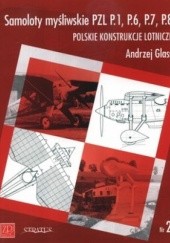 Okładka książki Samoloty myśliwskie PZL P.1, P.6, P.7, P.8 Andrzej Glass