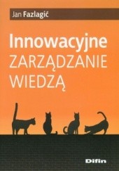 Okładka książki Innowacyjne zarządzanie wiedzą Jan Fazlagić