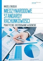 Okładka książki Międzynarodowe standardy rachunkowości. Praktyczne zastosowanie w biznesie