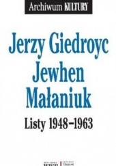 Okładka książki Listy 1948-1963 Jerzy Giedroyć, Jewhen Małaniuk