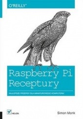 Okładka książki Raspberry Pi. Receptury. Najlepsze przepisy dla miniaturowego komputera! Simon Monk