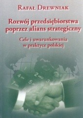 Okładka książki Rozwój przedsiębiorstwa poprzez alians strategiczny. Cele i uwarunkowania w praktyce polskiej Rafał Drewniak