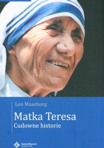 Okładka książki Matka Teresa. Cudowne historie Leo Maasburg