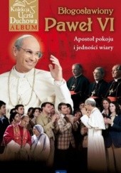 Okładka książki Błogosławiony Paweł VI. Apostoł pokoju i jedności wiary + DVD Marek Balon