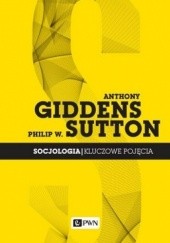 Okładka książki Socjologia. Kluczowe pojęcia Anthony Giddens, Philip W. Sutton