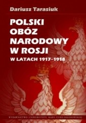 Okładka książki Polski Obóz Narodowy w Rosji w latach 1917-1918 Dariusz Tarasiuk