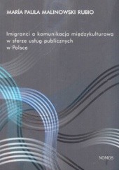 Okładka książki Imigranci a komunikacja międzykulturowa w sferze usług publicznych w Polsce Maria Paula Malinowski Rubio