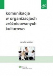 Okładka książki Komunikacja w organizacjach zróżnicowanych kulturowo Renata Winkler