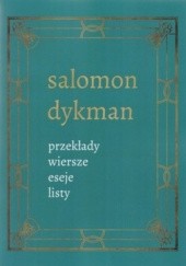Okładka książki Przekłady, wiersze, eseje, listy Salomon Dykman