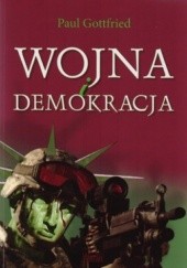 Okładka książki Wojny i demokracja. Eseje wybrane 1975-2012 Paul Gottfried