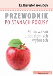 Okładka książki Przewodnik po stanach pokusy. 20 rozważań o codziennych wyborach Krzysztof Wons SDS