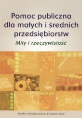 Okładka książki Pomoc publiczna dla małych i średnich przedsiębiorstw mity i rzeczywistość Franciszek Misiąg