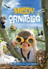 Okładka książki Młody Ornitolog. Encklopedia dla całej rodziny Andrzej G. Kruszewicz