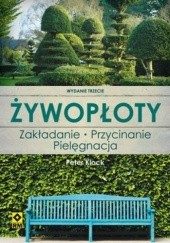 Okładka książki Żywopłoty. Rośliny pnące i osłonowe Peter Klock
