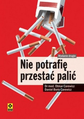 Okładka książki Nie potrafię przestać palić Daniel Boris Carewicz, Otmar Carewicz