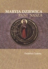 Okładka książki Maryja Dziewica, Pani nasza Federico Suarez