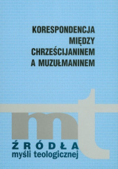 Okładka książki Korespondencja między chrześcijaninem a muzułmaninem praca zbiorowa