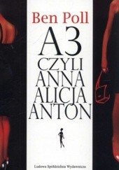 Okładka książki A3 czyli Anna Alicja Anton Ben Poll