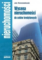 Okładka książki Wycena nieruchomości do celów kredytowych Jan Konowalczuk