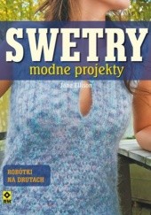 Okładka książki Swetry. Modne projekty na drutach Jane Ellison
