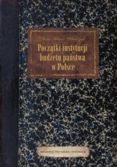 Okładka książki Początki instytucji budżetu państwa w Polsce Piotr Miłosz Pilarczyk