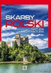 Okładka książki Skarby Polski. Natura i architektura Jolanta Bąk, Michał Duława, Ewa Ressel
