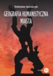 Okładka książki Geografia humanistyczna miasta Dobiesław Jędrzejczak