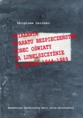 Okładka książki Działania aparatu bezpieczeństwa wobec oświaty na Lubelszczyźnie w latach 1944-1989