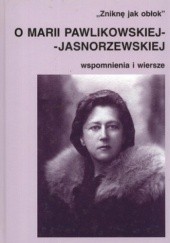 Okładka książki Zniknę jak obłok. O Marii Pawlikowskiej-Jasnorzewskiej. Wspomnienia i wiersze