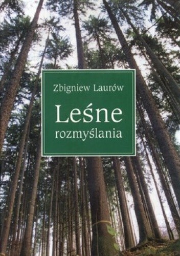 Okładka książki Leśne rozmyślania Zbigniew Laurów