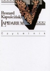 Okładka książki Lapidarium 5, wydanie 3 Ryszard Kapuściński
