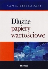 Okładka książki Dłużne papiery wartościowe Kamil Liberadzki