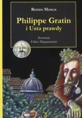 Okładka książki Philippe Gratin i Usta prawdy Fabio Magnascutti, Renzo Mosca
