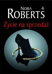Okładka książki Życie na sprzedaż Nora Roberts