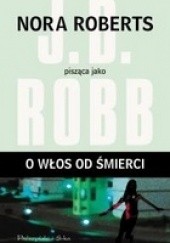 Okładka książki O włos od śmierci J.D. Robb