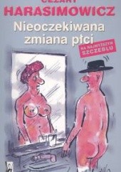 Okładka książki Nieoczekiwana zmiana płci (na najwyższym szczeblu) Cezary Harasimowicz