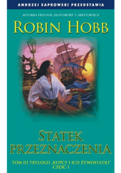 Okładka książki Statek Przeznaczenia cz.1 Robin Hobb